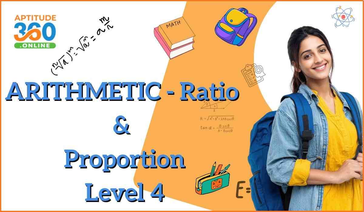 ARITHMETIC : Ratio & Proportion Level-4