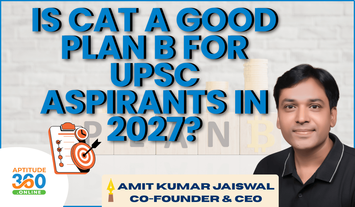 Is CAT a Good Plan B for UPSC Aspirants in 2025? A Realistic Comparison