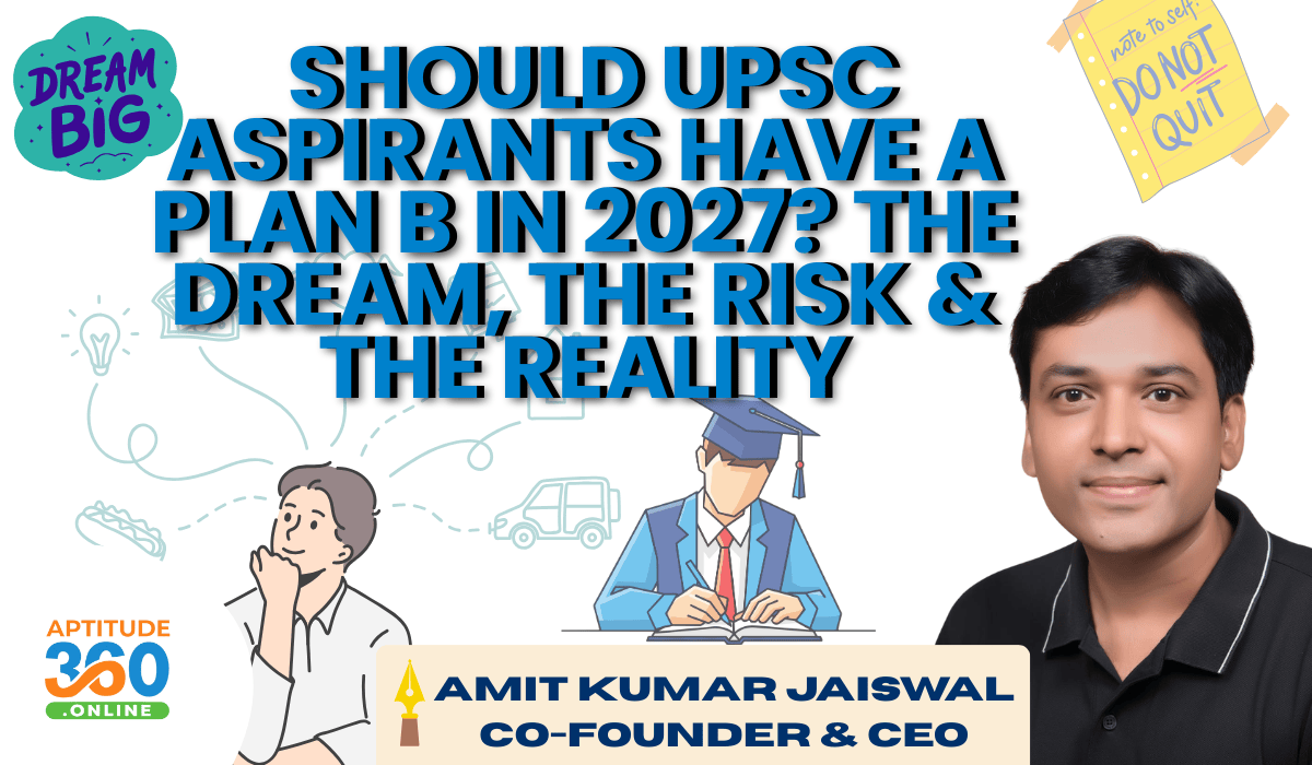 Should UPSC Aspirants Have a Plan B in 2026? The Dream, The Risk & The Reality
