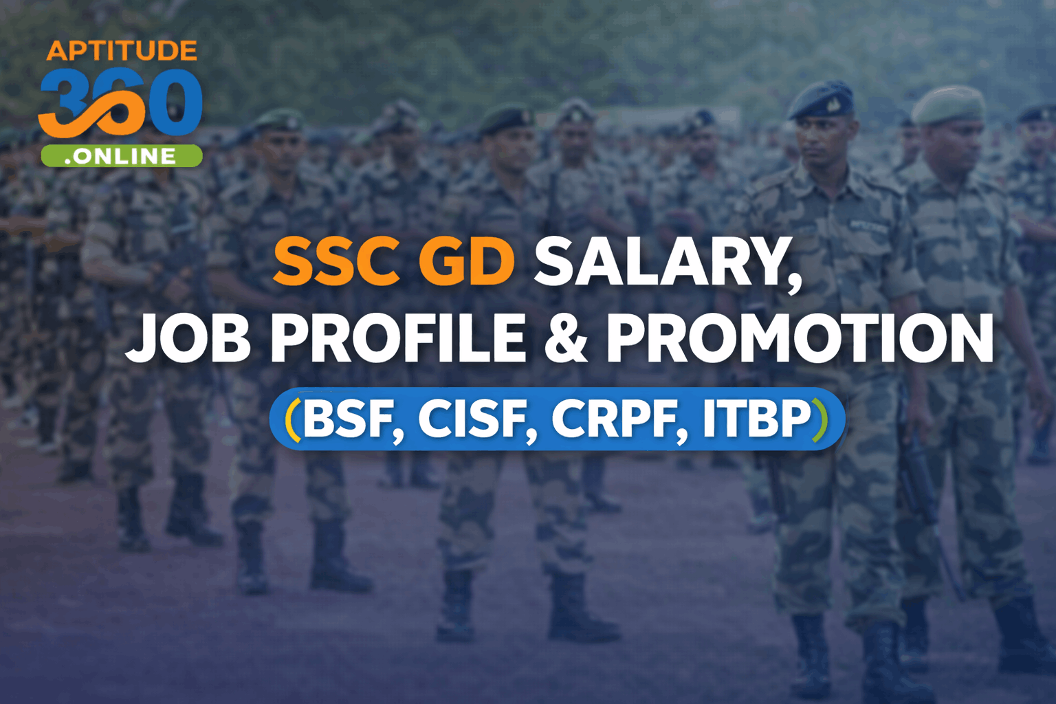 SSC GD Salary, Job Profile & Promotion (BSF, CISF, CRPF, ITBP)
