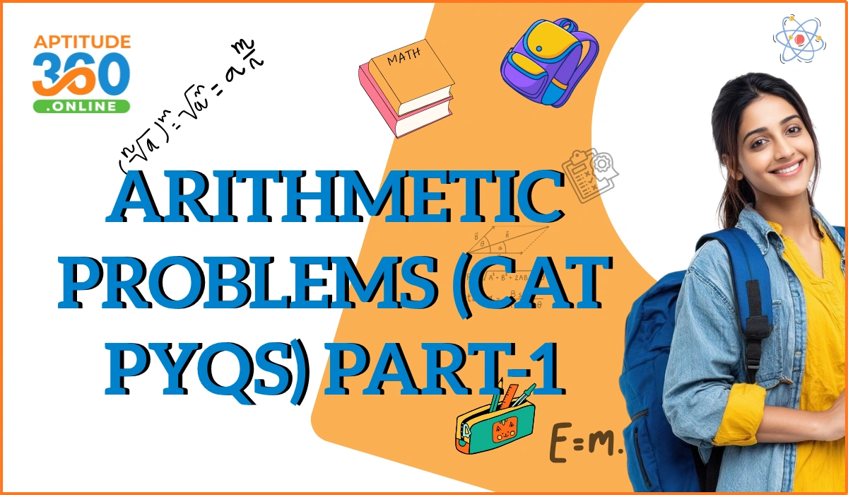 Arithmetic Problems (CAT PYQs) Part - 1