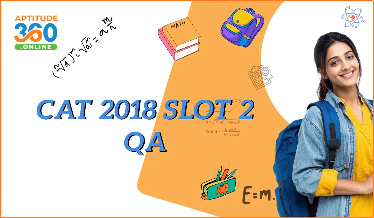 CAT 2018 Slot 2 QA Previous Year Questions with Detailed Solutions